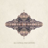 All Sons & Daughters - Poets & Saints