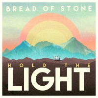 Bread Of Stone - Hold The Light