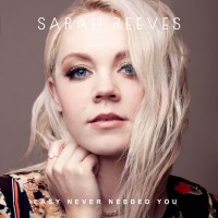 Sarah Reeves - Easy Never Needed You