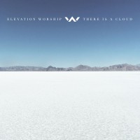 Elevation Worship - There Is a Cloud