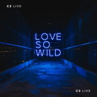 C3 Live - Love So Wild