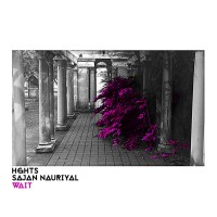HGHTS - Wait (feat. Sajan Nauriyal)