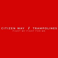 Citizen Way - Fight My Fight For Me (ft. Trampolines)
