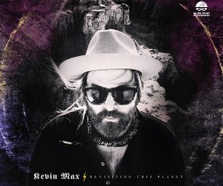 Kevin Max Revisiting This Planet