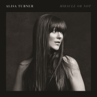 Alisa Turner - Miracle Or Not