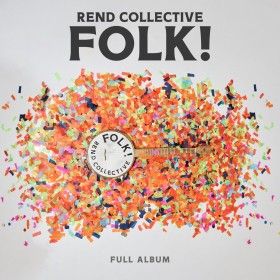 Rend Collective - Folk! (Full Album)