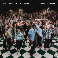 Hillsong Young & Free - Out Here On A Friday Where It Began EP