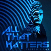 Colton Dixon - All That Matters