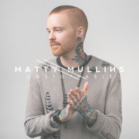 Matty Mullins - Unstoppable (ft. Jordan Feliz)