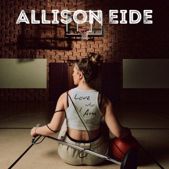 Allison Eide - Love Who I Am