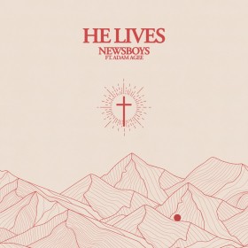 Newsboys - He Lives (ft. Adam Agee)