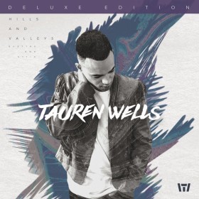 Tauren Wells - Hills and Valleys