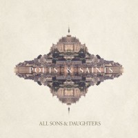 All Sons & Daughters - Poets & Saints