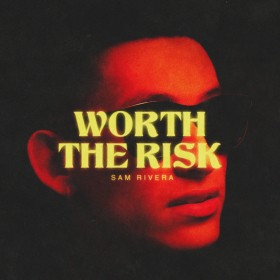 Sam Rivera - Worth The Risk