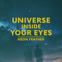 Neon Feather - Universe Inside Your Eyes