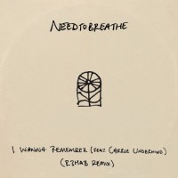 Needtobreathe - I Wanna Remember