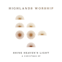 Highlands Worship Let There Be Light