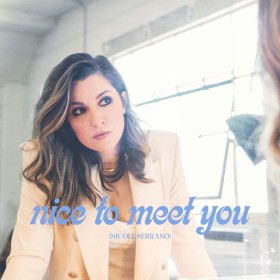 Nicole Serrano - Nice To Meet You