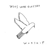 Jesus Loves Electro - Worship EP