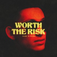 Sam Rivera - Worth The Risk