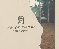 Needtobreathe Into The Mystery