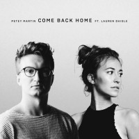 Petey Martin - Come Back Home (ft. Lauren Daigle)