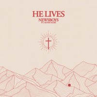 Newsboys - He Lives (ft. Adam Agee)