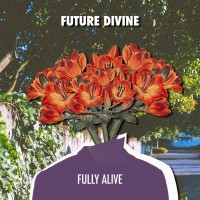 Future Devine - Fully Alive EP