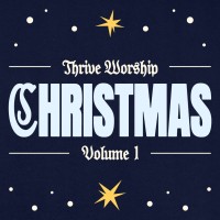 Thrive Worship - Christmas Vol. 1 EP