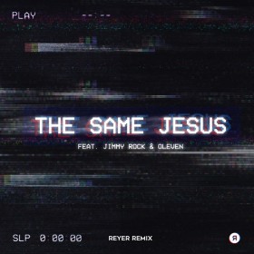 Reyer & Jimmy Rock - The Same Jesus (ft. Oleven)
