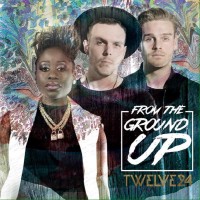 Twelve24 - From The Ground Up